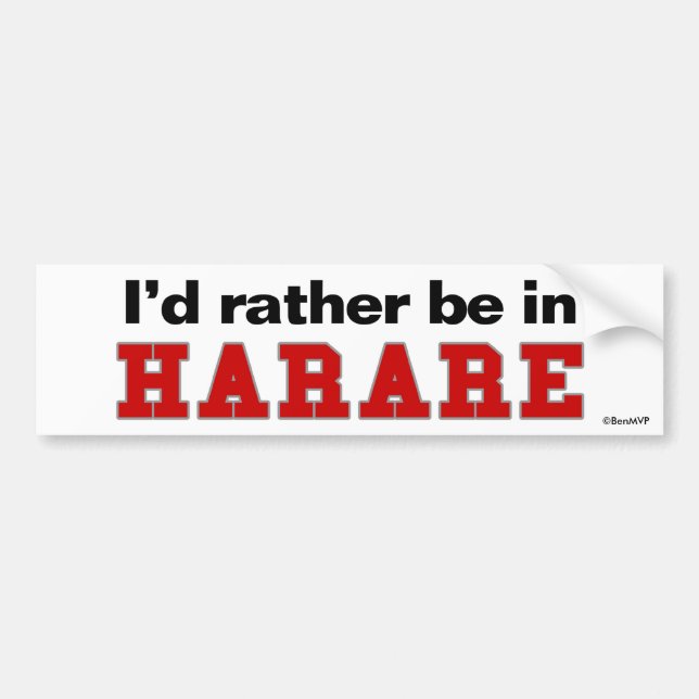 I'd Rather Be In Harare Bumper Sticker (Front)
