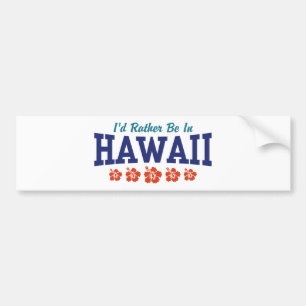 I'd Rather Be In Hawaii Bumper Sticker