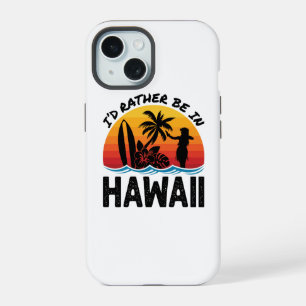I'd Rather Be In Hawaii iPhone 15 Case