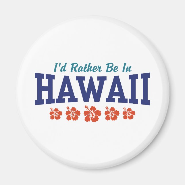 I'd Rather Be In Hawaii Magnet (Front)