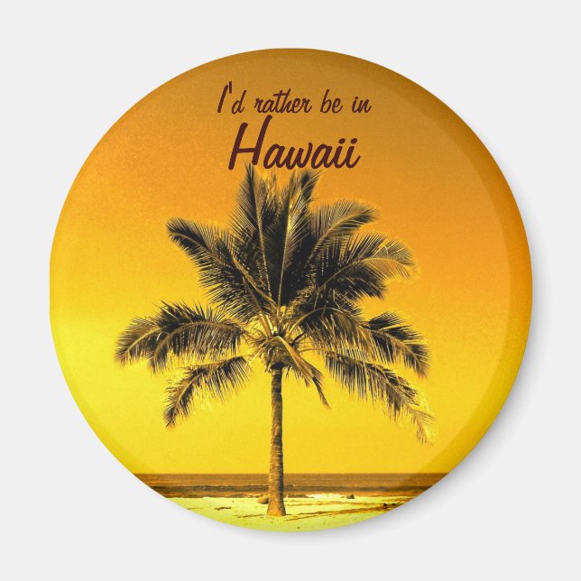 I'd rather be in Hawaii Magnet (Front)