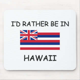 I'd rather be in Hawaii Mouse Mat