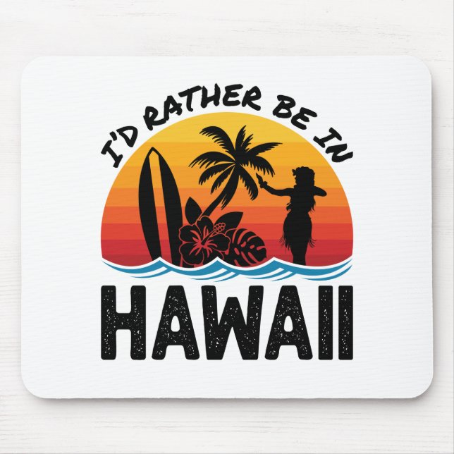 I'd Rather Be In Hawaii Mouse Mat (Front)
