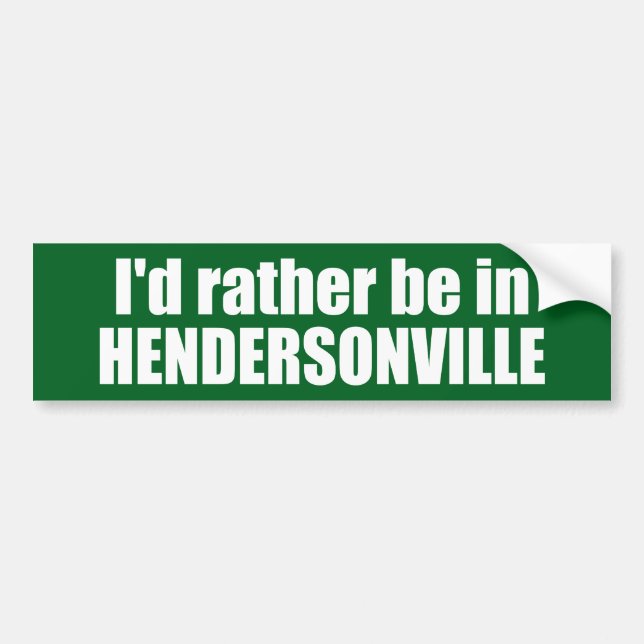 I'd Rather Be In Hendersonville North Carolina Bumper Sticker (Front)