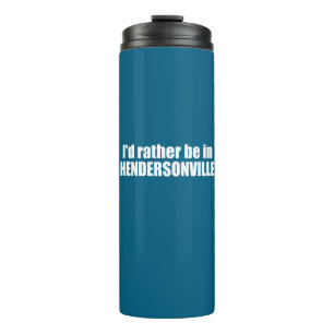 I'd Rather Be In Hendersonville North Carolina Thermal Tumbler