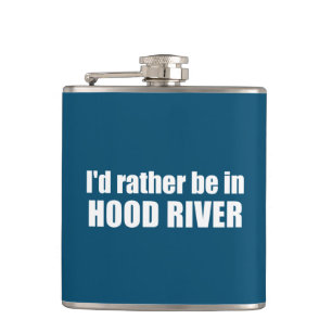 I'd Rather Be In Hood River Oregon Hip Flask