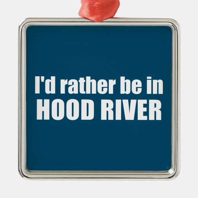 I'd Rather Be In Hood River Oregon Metal Tree Decoration (Front)
