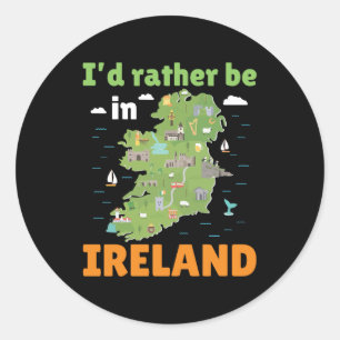 I'd Rather Be in Ireland Classic Round Sticker