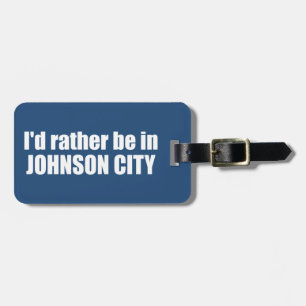 I'd Rather Be In Johnson City Tennessee Luggage Tag