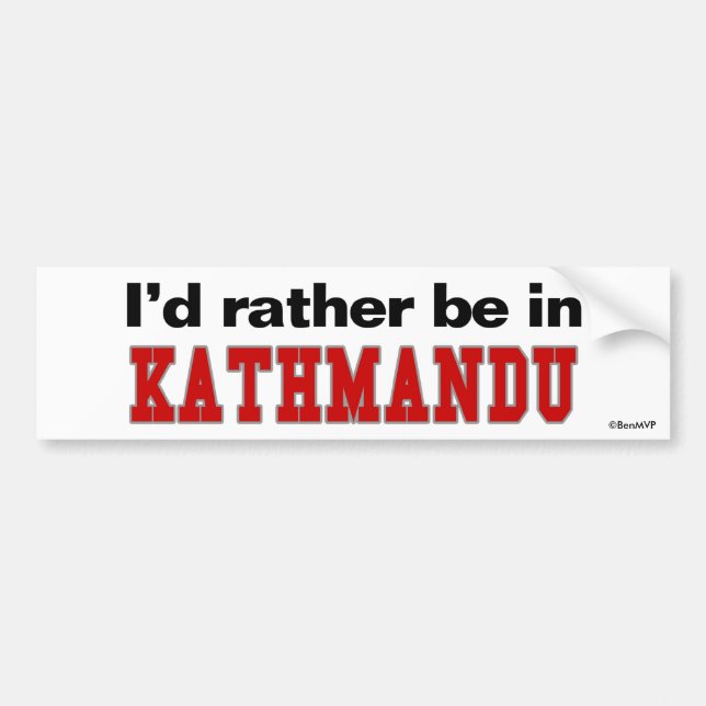 I'd Rather Be In Kathmandu Bumper Sticker (Front)