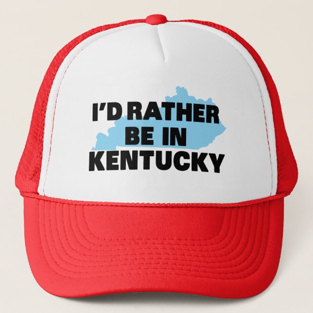 I'd Rather Be in Kentucky Trucker Hat (Front)