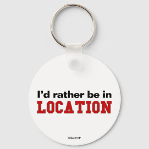 I'd Rather Be In... Key Ring