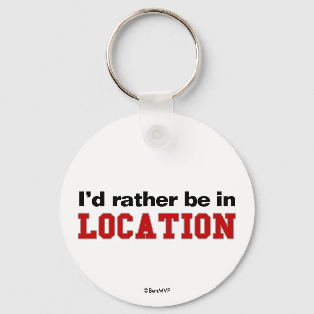 I'd Rather Be In... Key Ring (Front)