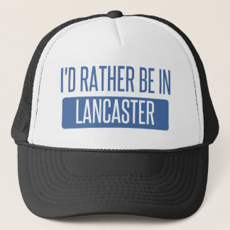 I'd rather be in Lancaster PA Trucker Hat