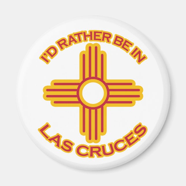 I'd Rather Be In Las Cruces Magnet (Front)