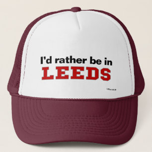 I'd Rather Be In Leeds Trucker Hat