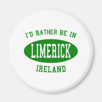 I'd Rather Be in Limerick, Ireland Magnet