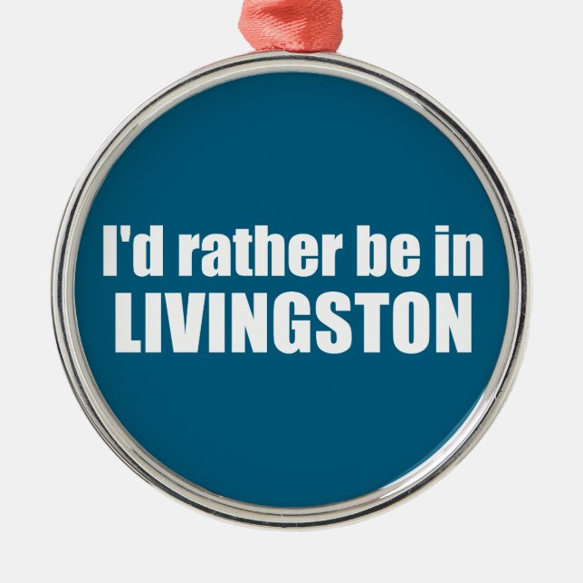 I'd Rather Be In Livingston Montana Metal Tree Decoration (Front)