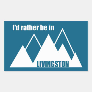 I'd Rather Be In Livingston Montana Mountain Rectangular Sticker