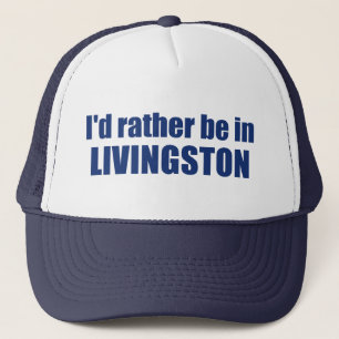I'd Rather Be In Livingston Montana Trucker Hat