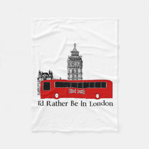 I'd Rather Be In London Fleece Blanket