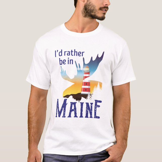 I'd Rather Be in Maine T-Shirt (Front)