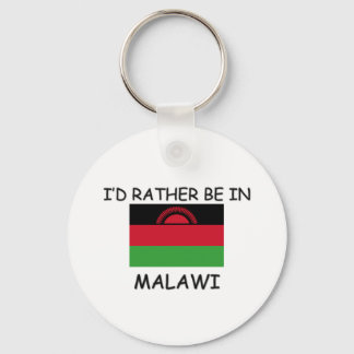 I'd rather be in Malawi Key Ring