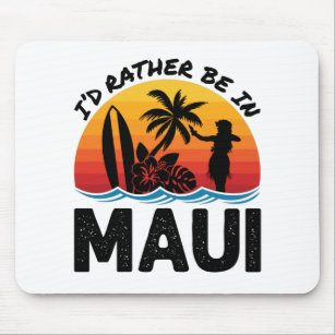 I'd Rather Be In Maui Hawaii Mouse Mat