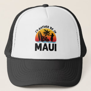 I'd Rather Be In Maui Hawaii Trucker Hat