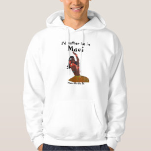 I'd Rather Be in Maui Hoodie