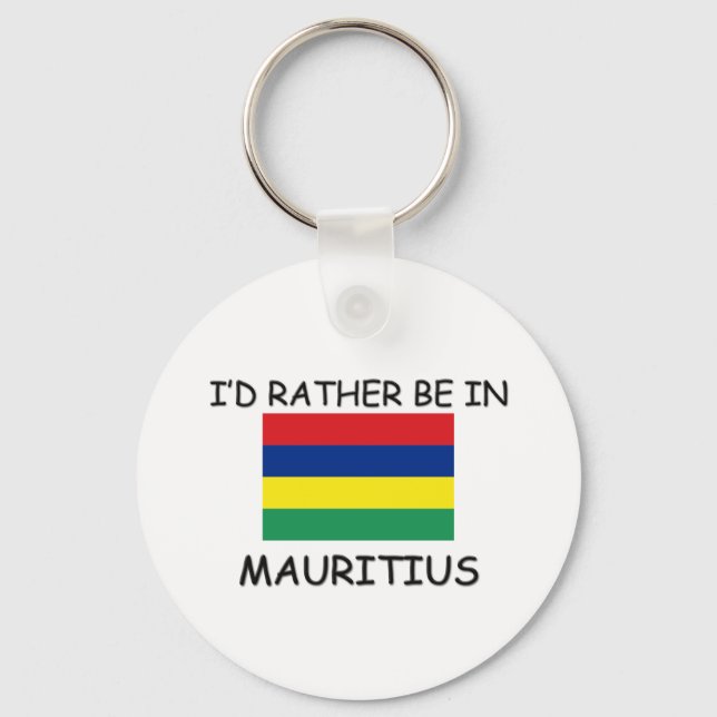 I'd rather be in Mauritius Key Ring (Front)