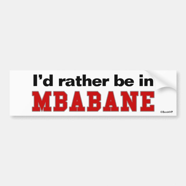 I'd Rather Be In Mbabane Bumper Sticker (Front)