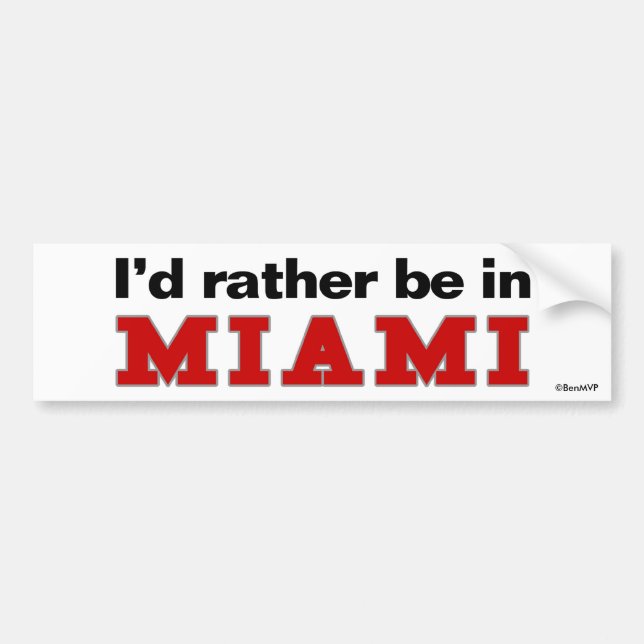 I'd Rather Be In Miami Bumper Sticker (Front)