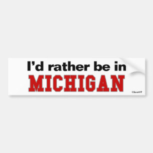 I'd Rather Be In Michigan Bumper Sticker