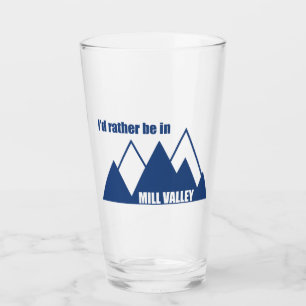 I'd Rather Be In Mill Valley California Mountain Glass