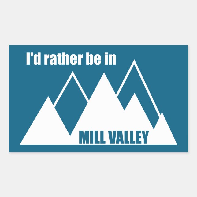 I'd Rather Be In Mill Valley California Mountain Rectangular Sticker (Front)
