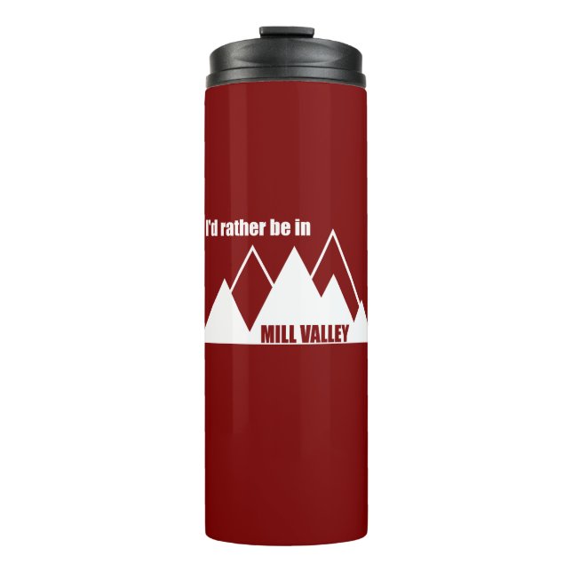 I'd Rather Be In Mill Valley California Mountain Thermal Tumbler (Front)