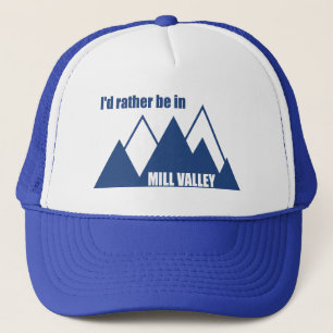 I'd Rather Be In Mill Valley California Mountain Trucker Hat