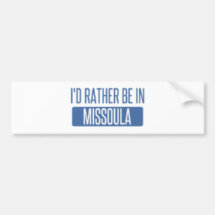 I'd rather be in Missoula Bumper Sticker