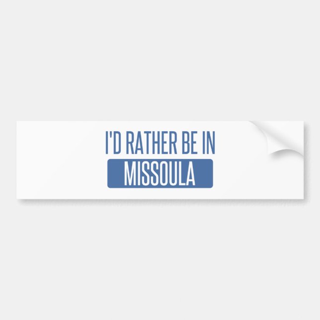 I'd rather be in Missoula Bumper Sticker (Front)