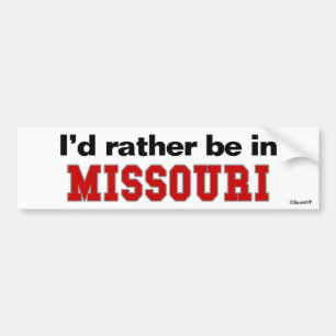I'd Rather Be In Missouri Bumper Sticker