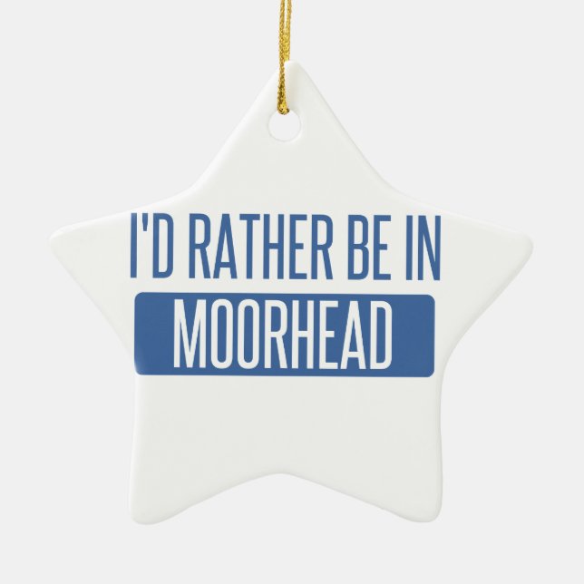 I'd rather be in Moorhead Ceramic Tree Decoration (Front)