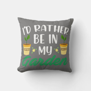 I'd rather be in my garden grey throw pillow