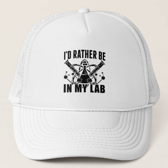 I'd Rather Be In My Lab Laboratory Technician Tech Trucker Hat (Front)