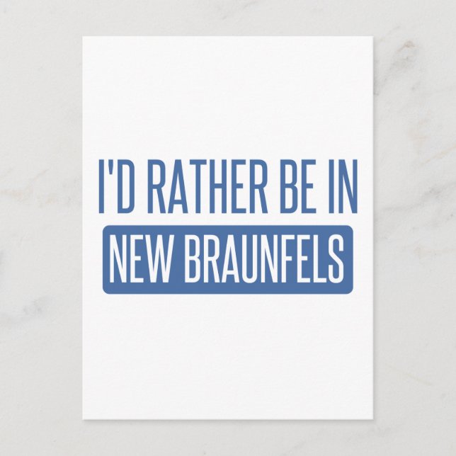 I'd rather be in New Braunfels Postcard (Front)