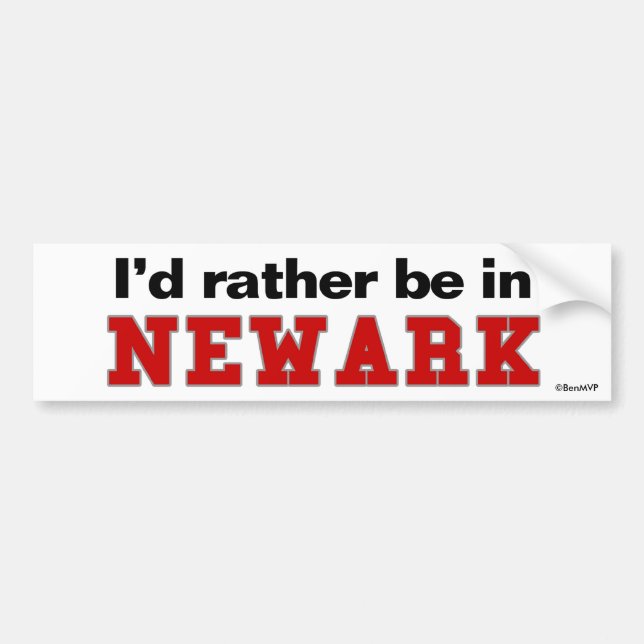 I'd Rather Be In Newark Bumper Sticker (Front)