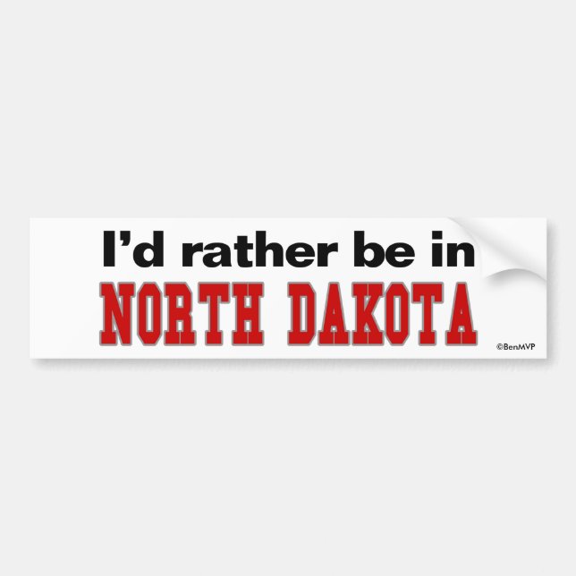 I'd Rather Be In North Dakota Bumper Sticker (Front)