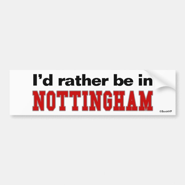 I'd Rather Be In Nottingham Bumper Sticker (Front)