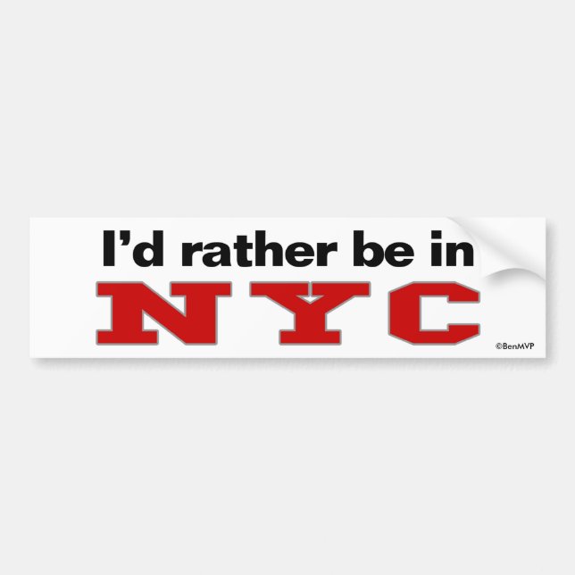 I'd Rather Be In NYC Bumper Sticker (Front)