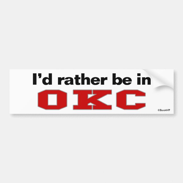I'd Rather Be In OKC Bumper Sticker (Front)